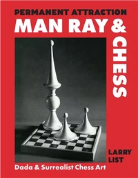 Permanent Attraction : Man Ray & Chess