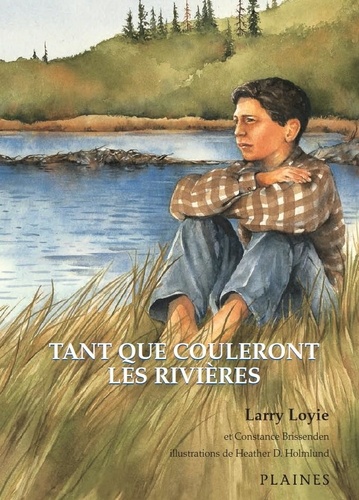 Larry Loyie - Tant que couleront les rivières - Roman jeunesse illustré - Prix du Norma Fleck Award for Canadian Children’s Non-Fiction.