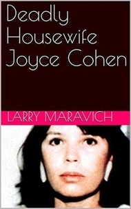  Larry Maravich - Deadly Housewife Joyce Cohen.