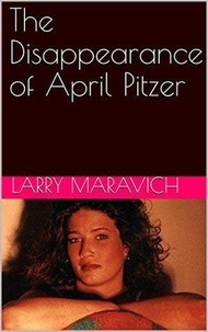  Larry Maravich - The Disappearance of April Pitzer.