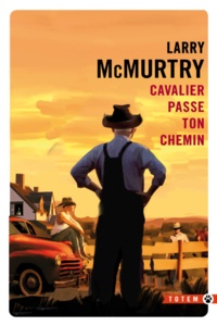 Larry McMurtry - Cavalier, passe ton chemin.