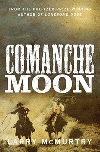 Larry McMurtry - Comanche Moon.