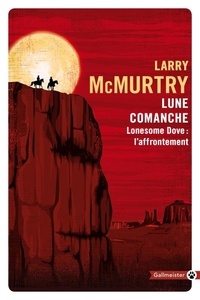 Larry McMurtry - Lonesome Dove  : Lune comanche - Lonesome Dove : l'affrontement.
