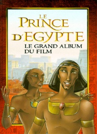 Larry Navarro et Jane Yolen - Le prince d'Égypte - Le grand album du film.