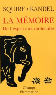 Larry-R Squire et Eric Kandel - La mémoire - De l'esprit aux molécules.