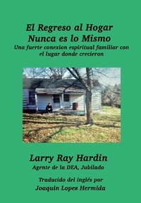  Larry Ray Hardin - El Regreso al Hogar Nunca es lo Mismo.