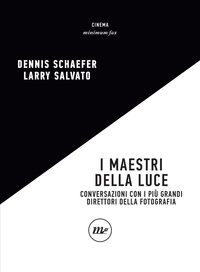 Larry Salvato et Dennis Schaeffer - I maestri della luce - Conversazioni con i più grandi direttori della fotografia.