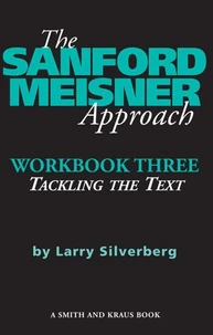 The Sanford Meisner Approach -- Workbook Three: Tackling the Text