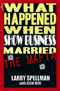  Larry Spellman - What Happened When Show Business Married the Mafia.