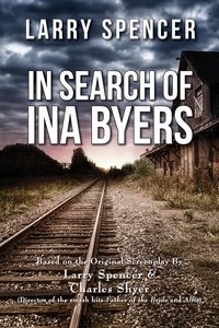  Larry Spencer - In Search of Ina Byers.