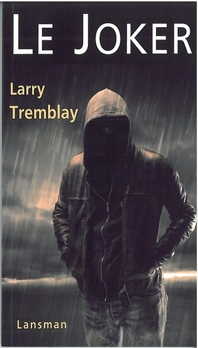 Larry Tremblay - Le Joker.