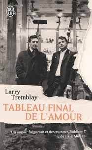Larry Tremblay - Tableau final de l'amour.