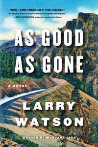 Larry Watson - As Good as Gone - A Novel.