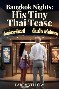 Bangkok Nights: His Tiny Thai Tease