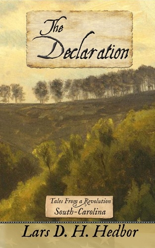  Lars D. H. Hedbor - The Declaration: Tales From a Revolution - South-Carolina - Tales From a Revolution, #4.