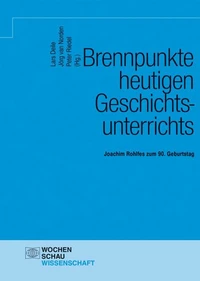 Brennpunkte heutigen Geschichtsunterrichts