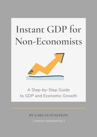  Lars Gustafsson - Instant GDP for Non-Economists.
