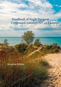 Lars Jäger - Handbook of Single Payment Compound Amount (SPCA) Factors - European Edition.