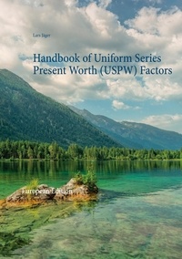 Lars Jäger - Handbook of Uniform Series Present Worth (USPW) Factors - European Edition.