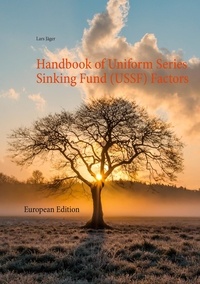 Lars Jäger - Handbook of Uniform Series Sinking Fund (USSF) Factors - European Edition.