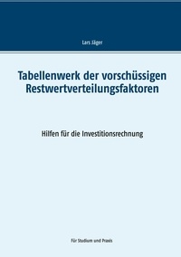 Lars Jäger - Tabellenwerk der vorschüssigen Restwertverteilungsfaktoren - Hilfen für die Investitionsrechnung.