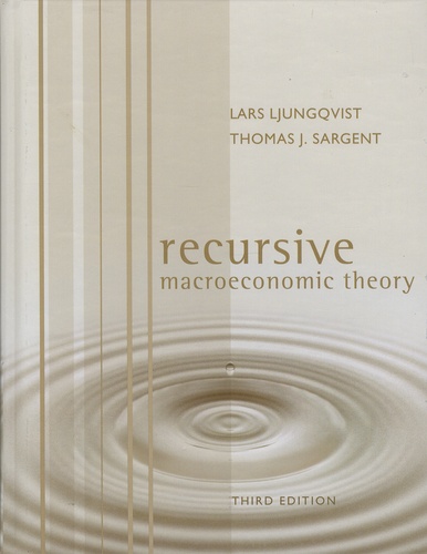 Lars Ljungqvist et Thomas Sargent - Recurdive Macroeconomic Theory.