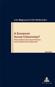Lars Magnusson et Bo Stråth - A European Social Citizenship? - Preconditions for Future Policies from a Historical Perspective.