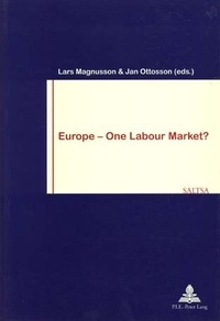Lars Magnusson et Jan Ottosson - Europe – One Labour Market?.