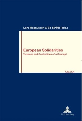 Lars Magnusson et Bo Stråth - European Solidarities - Tensions and Contentions of a Concept.