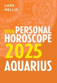 Lars Mellis - Aquarius 2025: Your Personal Horoscope.