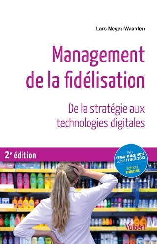 Lars Meyer-Waarden - Management de la fidélisation - De la stratégie aux technologies digitales.