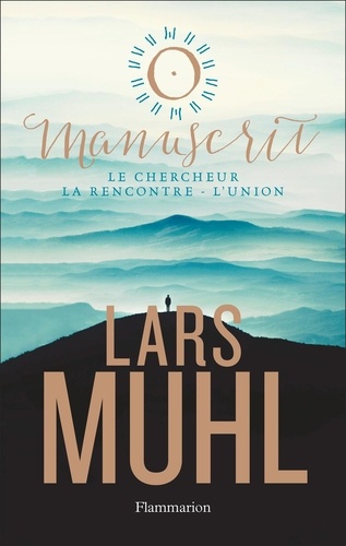 O' Manuscrit. Le Chercheur ; La Rencontre ; L'Union