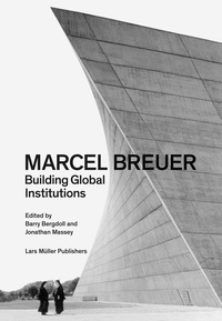  Lars Muller publishers - Marcel Breuer : building global institutions.