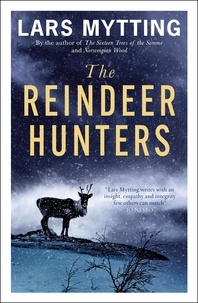 Lars Mytting et Deborah Dawkin - The Reindeer Hunters - The Sister Bells Trilogy Vol. 2.