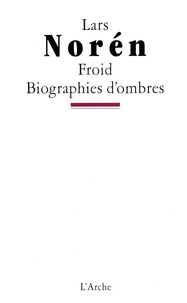 Lars Norén - Froid / Biographies d'ombres.