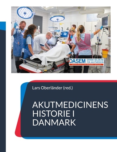 Akutmedicinens historie i Danmark. - fortalt af udvalgte nøglepersoner