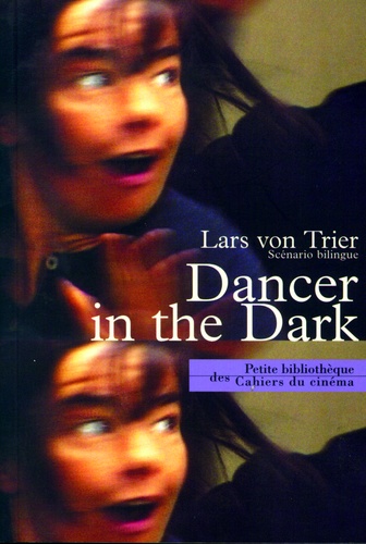Lars von Trier - Dancer In The Dark. Scenario Bilingue Francais-Anglais.
