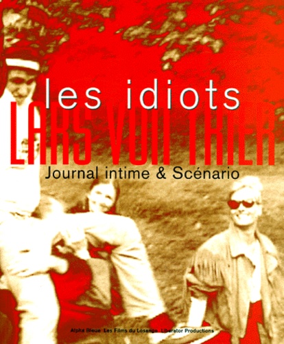 Lars von Trier - Les Idiots. Journal Intime Et Scenario.