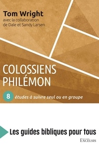 Larsen Sandy et Larsen Dale - Colossiens, Philémon - 8 études à suivre seul ou en groupe.
