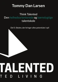 Think Talented - Den helhedsorienterede og bæredygtige talentskole