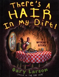 There's A Hair in my Dirt ! A Worm's Story