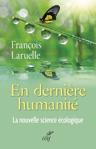 En dernière humanité. La nouvelle science écologique