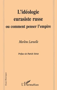 L'idéologie eurasiste russe ou Comment penser l'empire