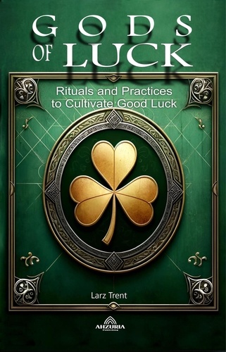  Larz Trent - Gods Of Luck  - Rituals and Practices to Cultivate Good.
