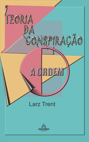  Larz Trent - Teoria da Conspiração - A Ordem.