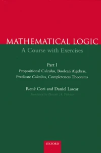 Mathematical Logic, A Course With Exercises. Part 1, Propositional Calculus, Boolean Algebras, Predicate Calculus