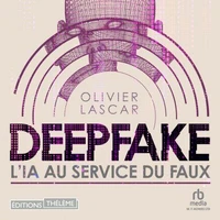 Deepfake: L'IA au service du faux