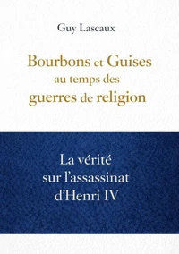 Bourbons et Guises au temps des guerres de religion