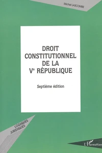 Droit Constitutionnel De La Veme Republique. 7eme Edition