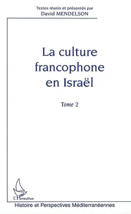 La Culture Francophone En Israel Tome 2